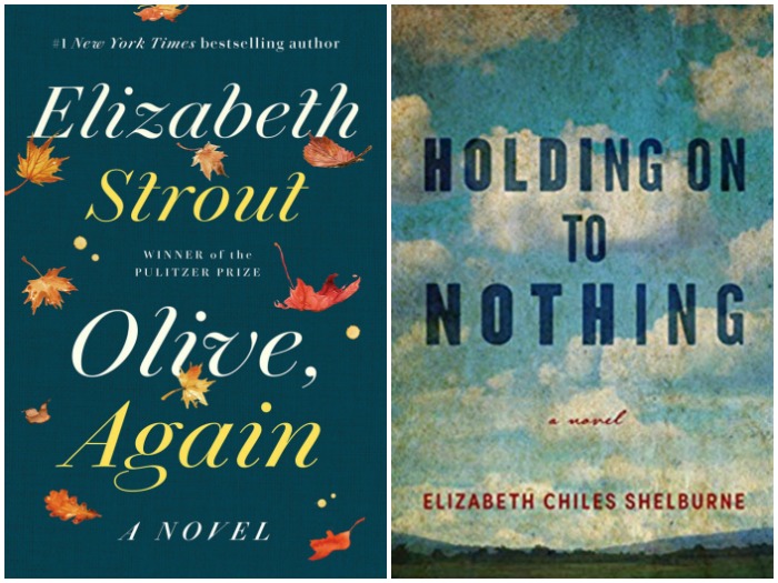 Olive, Again by Elizabeth Strout and Holding on to Nothing by Elizabeth Chiles Shelbourne