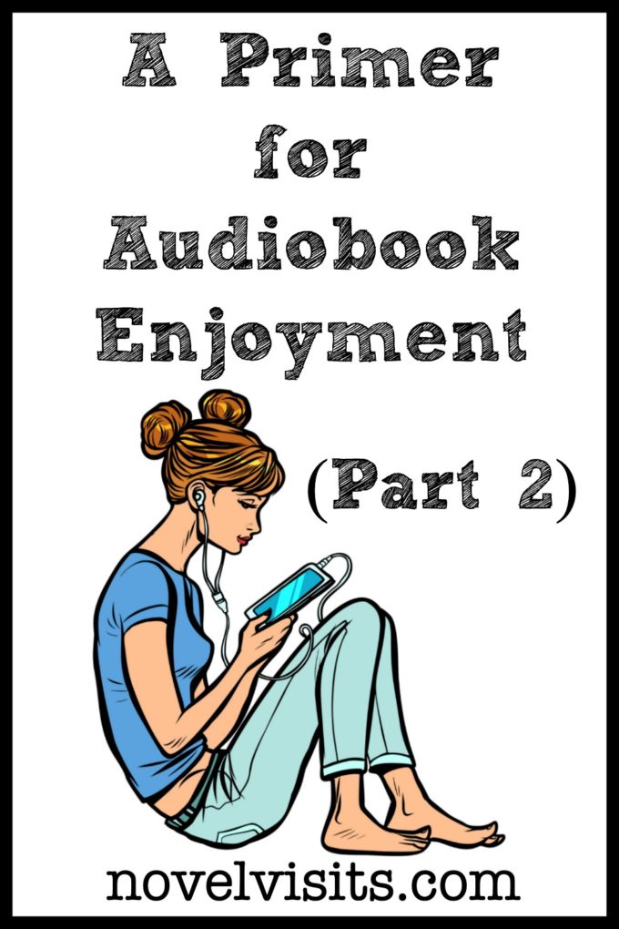 From Novel Visits: A Primer for Audiobook Enjoyment (Part 2)