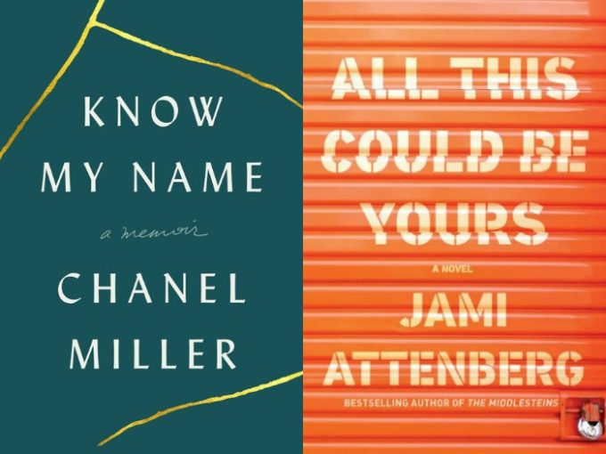 Know My Name by Chanel Miller and All This Could Be Yours by Jami Attenberg