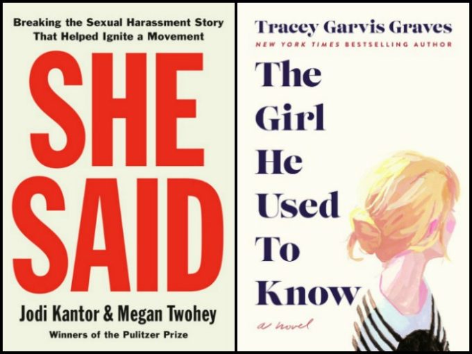 She Said by Jodi Kantor & Megan Twohey and The Girl He Used to Know by Tracey Garvis Graves