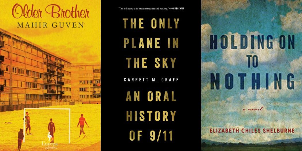 Older Brother by Mahir Guven, The Only Plane in the Sky by Garrett M. Graff and Holding On to Nothing by Elizabeth Chiles Shelburne