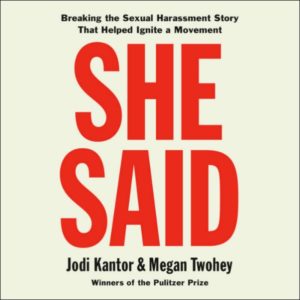 She Said by Jodi Kantor and Megan Twohey