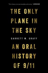 The Only Plane in the Sky: An Oral History of 9/11 by Garrett M. Graff