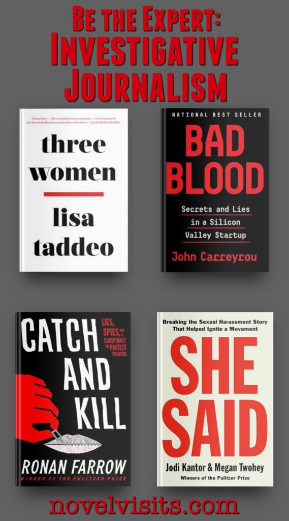 Three Women by Lisa Taddeo, Bad Blood by John Carreyrou, She Said by Jodi Kantor & Megan Twohey, and Catch and Kill by Ronan Farrow