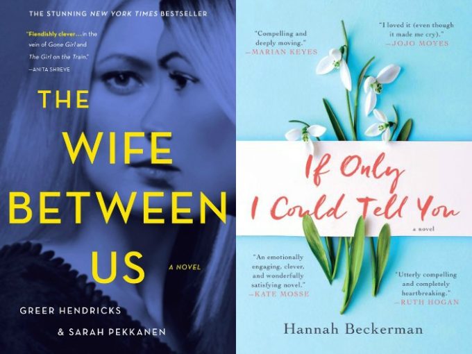 The Wife Between Us by Greer Hendricks & Sarah Pekkanen and If Only I Could Tell You by Hannah Beckerman