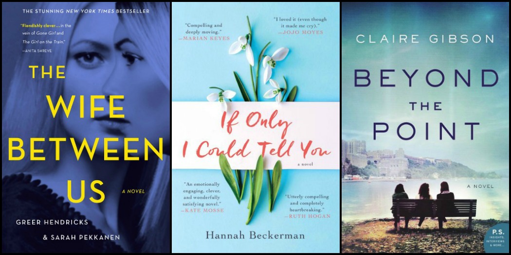 The Wife Between Us by Greer Hendricks & Sarah Pekkanen, If Only I Could Tell You by Hannah Beckerman and Beyond the Point by Claire Gibson