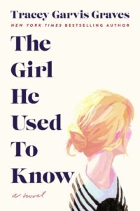 The Girl He Used to Know by Tracey Garvis Graves