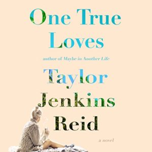 One True Loves by Taylor Jenkins Reid