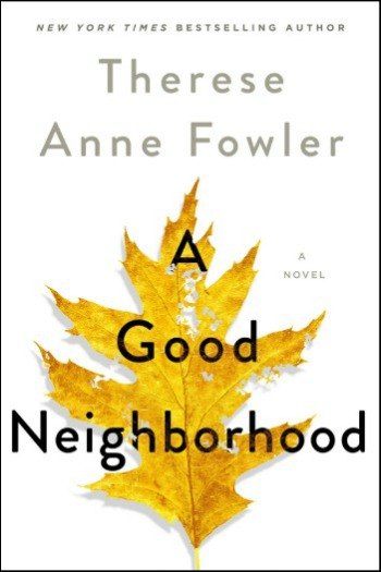 A Good Neighborhood by Therese Anne Fowler