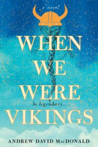 When We Were Vikings by Andrew David MacDonald