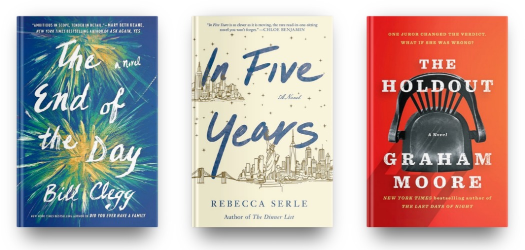 The End of the Day by Bill Clegg, In Five Years by Rebecca Serle, and Te Holdout by Graham Moore