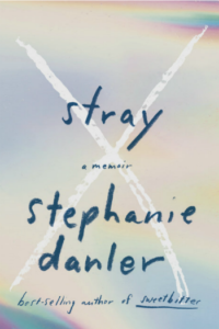 Stray by Stephanie Danler