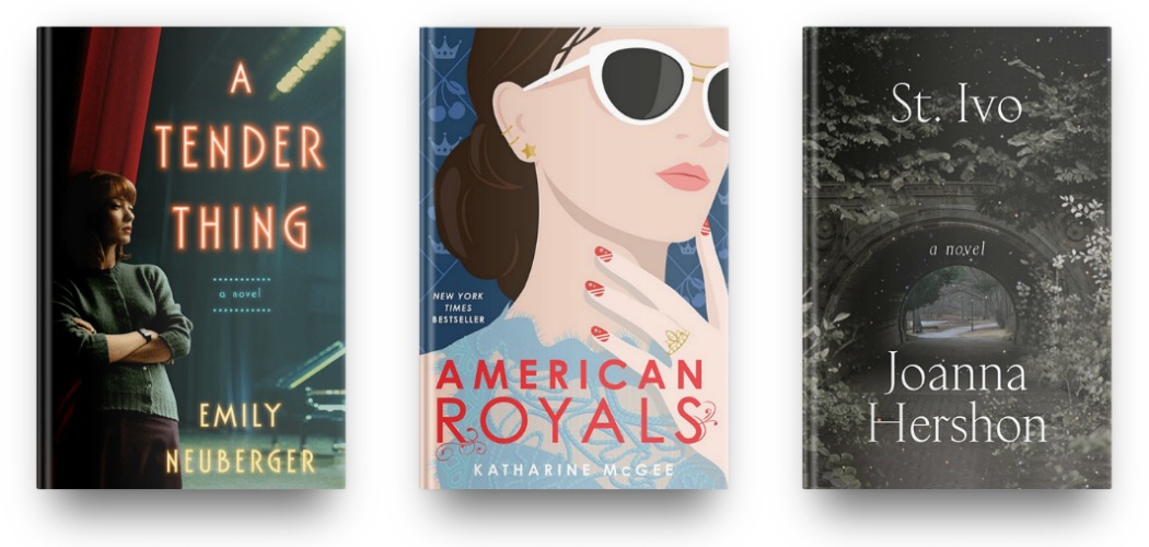 A Tender Thing by Emily Neuberger, American Royals by Kathrine McGee, and St. Ivo by Joanna Hershon