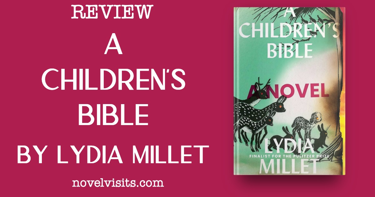 A Children's Bible by Lydia Millet Review Novel Visits