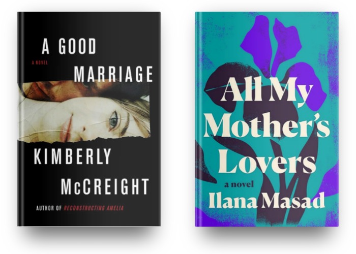 A Good Marriage by Kimberly McCreight and All My Mother's Lovers by Ilana Masad