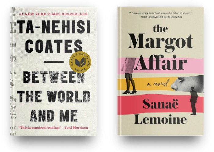 Between the World and Me by Ta-Nehisi Coates and The Margot Affair by Sanae Lemoine