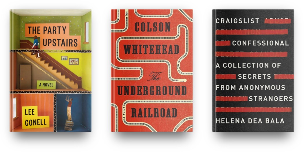 The Party Upstairs by Lee Conell, The Underground Railroad by Colson Whitehead and Craigslist Confessional by Helena Dea Bala