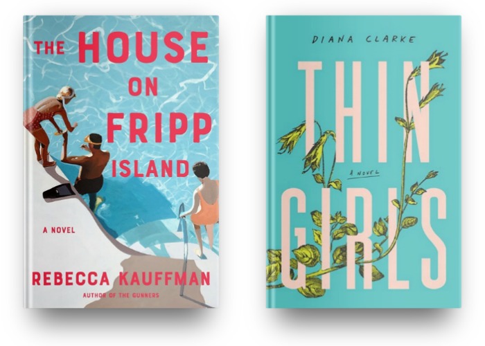 The House on Fripp Island by Rebecca Kauffman and Thin Girls by Diana Clark