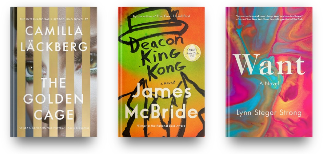 The Golden Cage by Camilla Lackberg, Deacon King Kong by James McBride, Want by Lynn Steger Strong