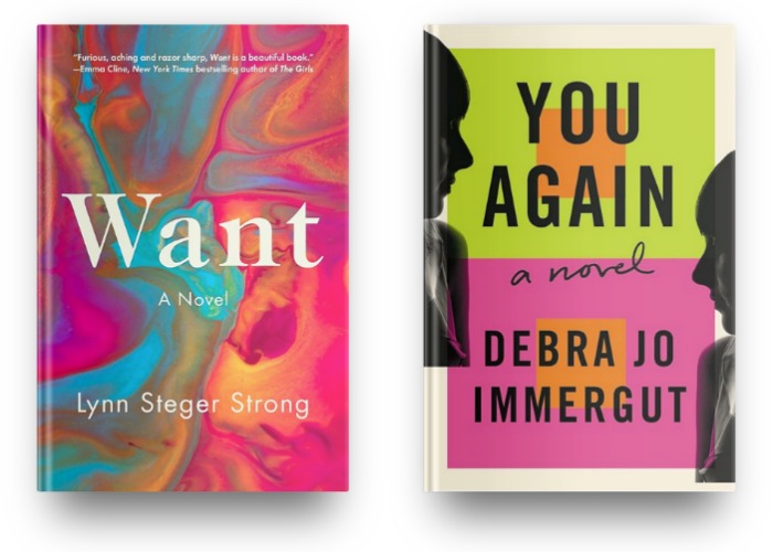 Want by Lynn Steger Strong and You Again by Debra Jo Immergut