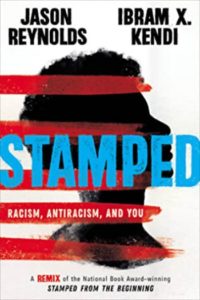 Stamped: Racism, Antiracism and You by Jason Reynolds and Ibram X. Kendi