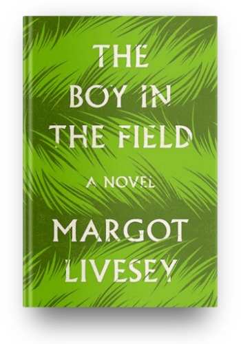 The Boy in the Field by Margot Livesey