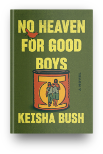 No Heaven for Good Boys by Keisha Bush