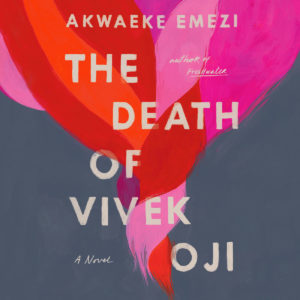 The Death of Vivek Oji by Akwaeke Emezi (audiobook)