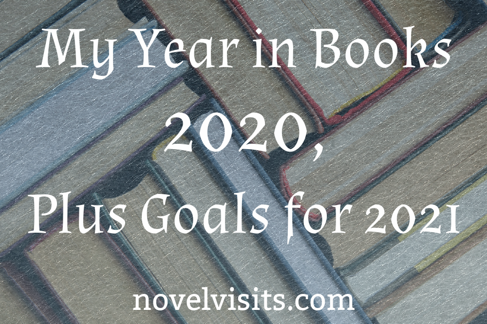 Novel Visits' My Year in Books for 2020, Plus Goals for 2021