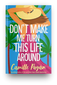 Don't Make Me Turn This Life Around by Camille Pagan
