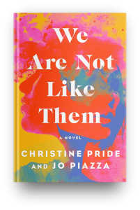 We Are Not Like Them by Christine Pride & Jo Piazza