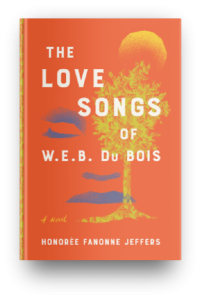 The Love Songs of W.E.B. du Bois by Honoree Fannone Jeffers