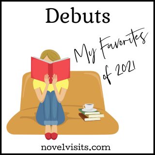 Novel Visits' DEBUTS ~ My Favorites of 2021