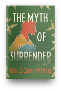 The Myth of Surrender by Kelly O'Connor McNees