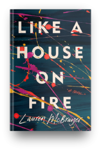 Like a House On Fire by Lauren McBrayer