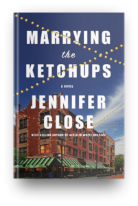 Marrying The Ketchups by Jennifer Close