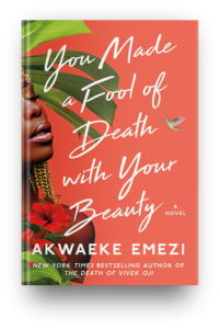 You Made a Fool of Death With Your Beauty by Akwaeke Emezi