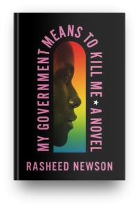 My Government Means to Kill Me by Rasheed Newson