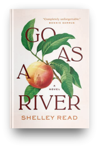 Go as a River by Shelley Read