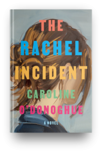 The Rachel Incident by Caroline O'Donoghue from NovelVisits.com - Best Books of 2023
